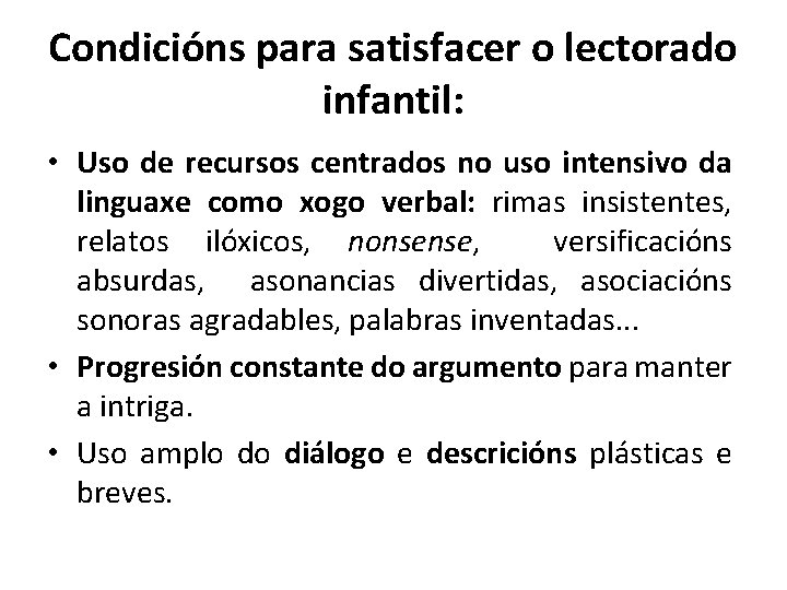 Condicións para satisfacer o lectorado infantil: • Uso de recursos centrados no uso intensivo