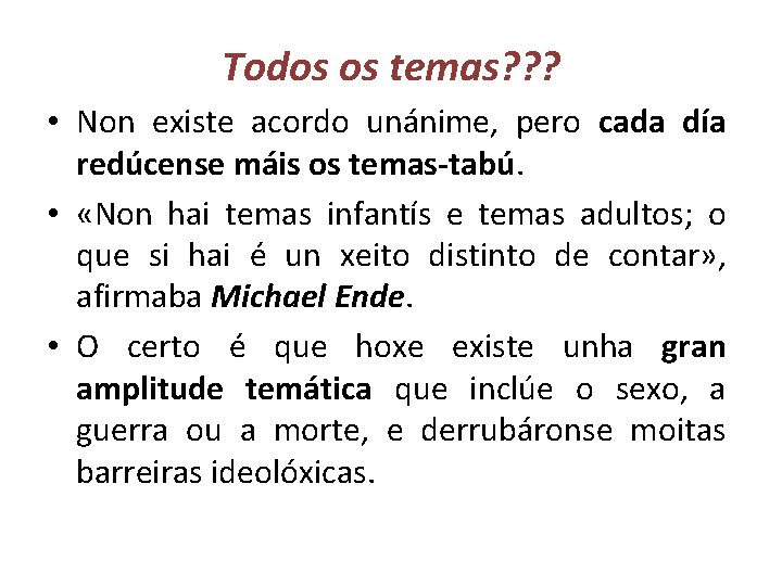 Todos os temas? ? ? • Non existe acordo unánime, pero cada día redúcense Todos os temas? ? ? • Non existe acordo unánime, pero cada día redúcense