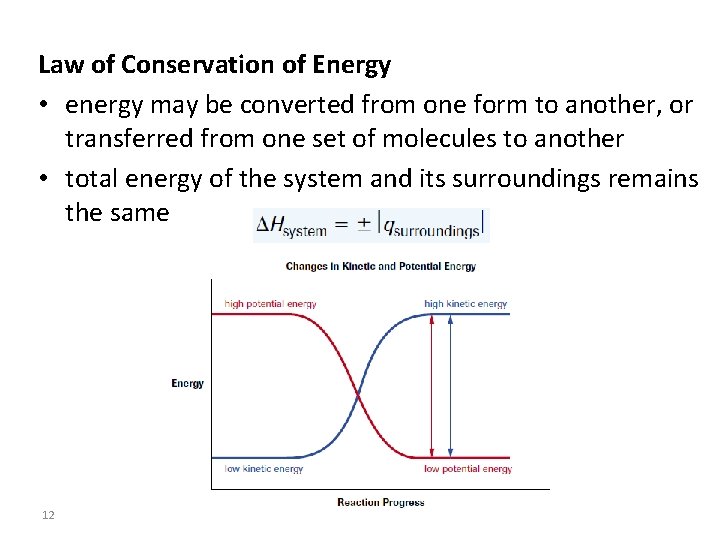 Law of Conservation of Energy • energy may be converted from one form to