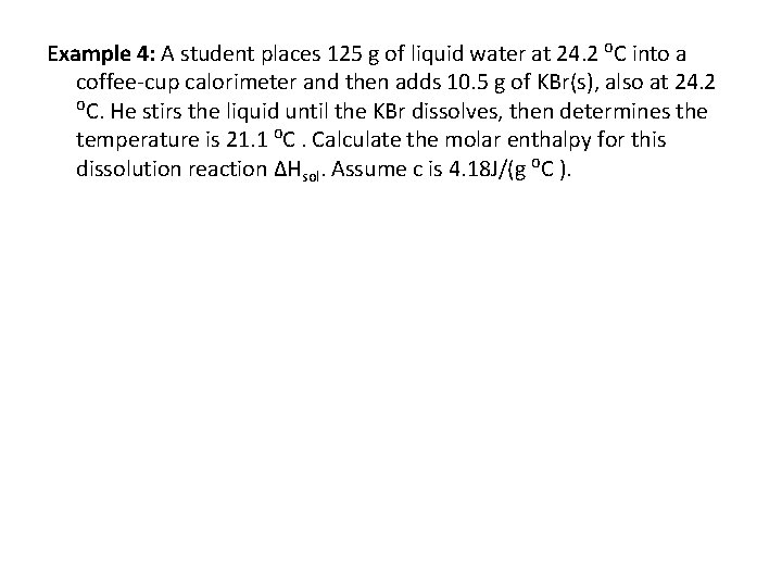 Example 4: A student places 125 g of liquid water at 24. 2 ⁰C