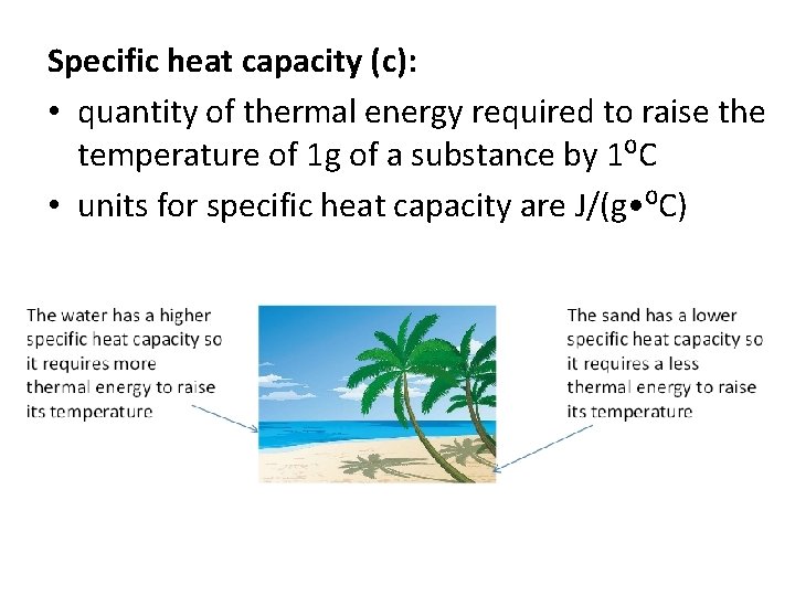 Specific heat capacity (c): • quantity of thermal energy required to raise the temperature