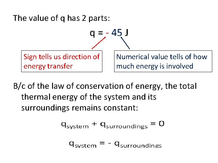 The value of q has 2 parts: q = - 45 J Sign tells