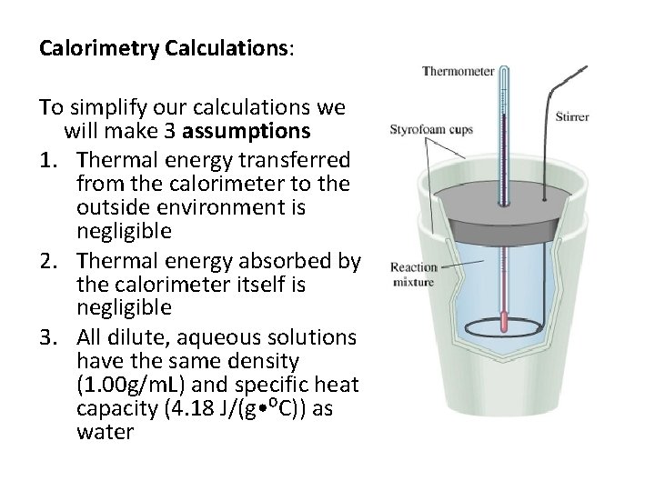 Calorimetry Calculations: To simplify our calculations we will make 3 assumptions 1. Thermal energy