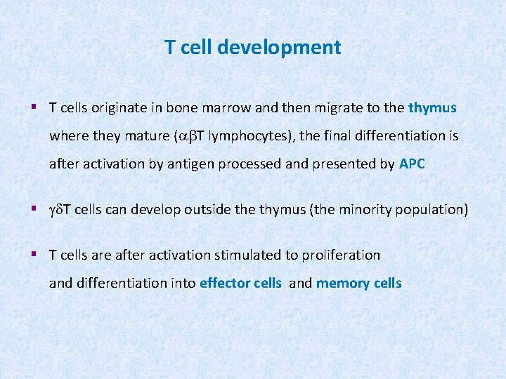 T cell development § T cells originate in bone marrow and then migrate to