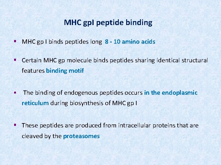 MHC gp. I peptide binding § MHC gp I binds peptides long 8 -