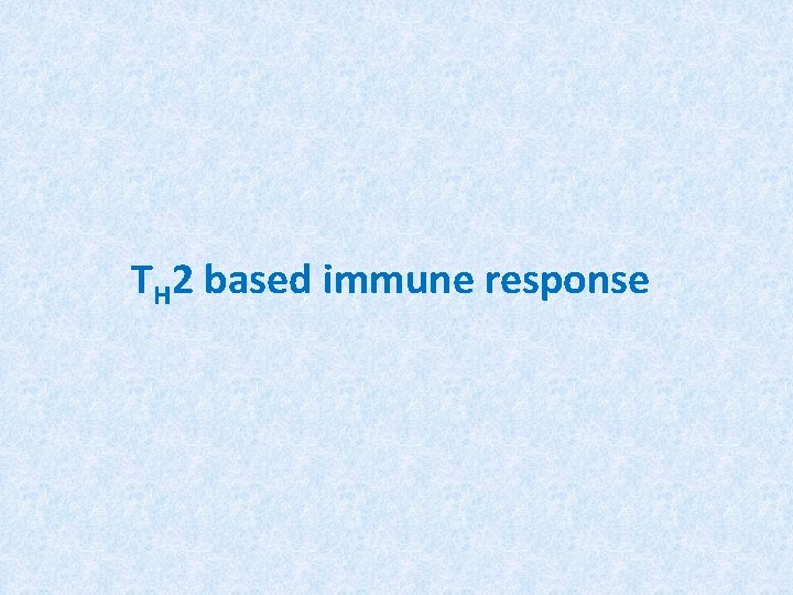 TH 2 based immune response 