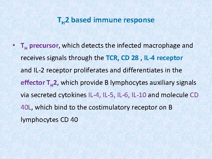 TH 2 based immune response • TH precursor, which detects the infected macrophage and