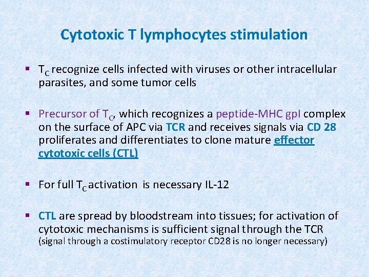 Cytotoxic T lymphocytes stimulation § TC recognize cells infected with viruses or other intracellular