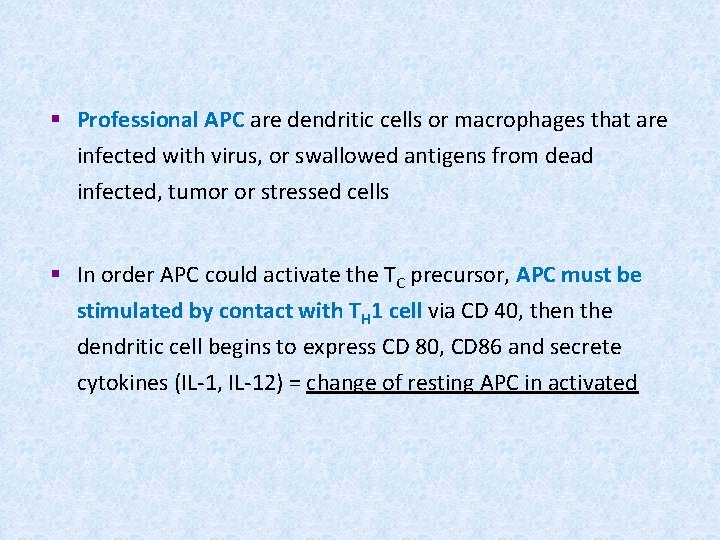 § Professional APC are dendritic cells or macrophages that are infected with virus, or
