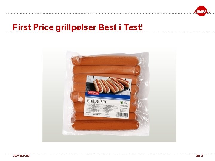 First Price grillpølser Best i Test! NAV, 08. 09. 2021 Side 25 