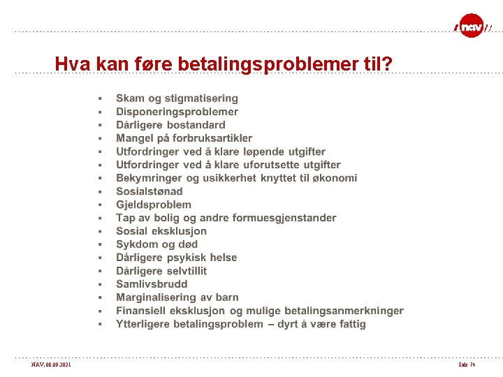 Hva kan føre betalingsproblemer til? NAV, 08. 09. 2021 Side 74 