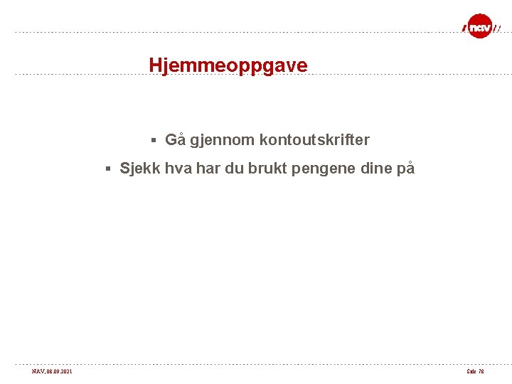 Hjemmeoppgave § Gå gjennom kontoutskrifter § Sjekk hva har du brukt pengene dine på