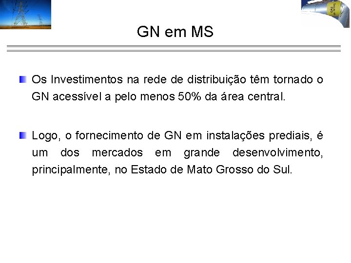 GN em MS Os Investimentos na rede de distribuição têm tornado o GN acessível