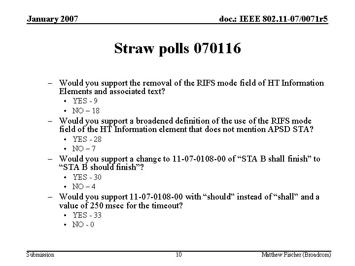 January 2007 doc. : IEEE 802. 11 -07/0071 r 5 Straw polls 070116 –