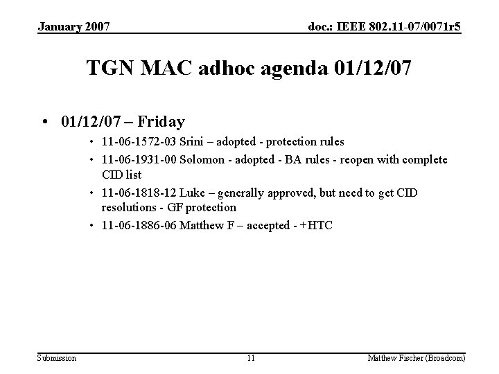 January 2007 doc. : IEEE 802. 11 -07/0071 r 5 TGN MAC adhoc agenda January 2007 doc. : IEEE 802. 11 -07/0071 r 5 TGN MAC adhoc agenda