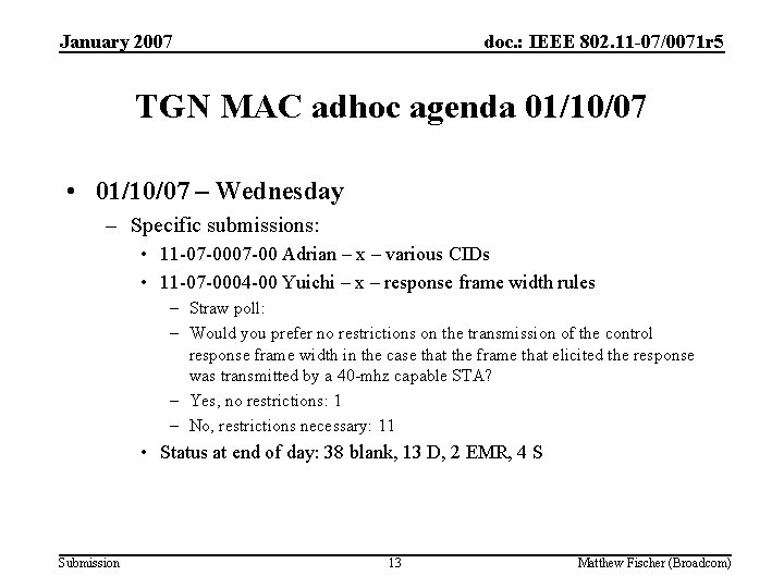 January 2007 doc. : IEEE 802. 11 -07/0071 r 5 TGN MAC adhoc agenda January 2007 doc. : IEEE 802. 11 -07/0071 r 5 TGN MAC adhoc agenda