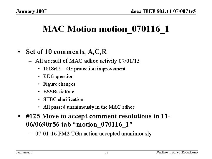 January 2007 doc. : IEEE 802. 11 -07/0071 r 5 MAC Motion motion_070116_1 •