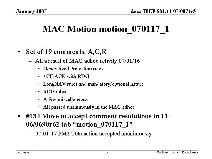 January 2007 doc. : IEEE 802. 11 -07/0071 r 5 MAC Motion motion_070117_1 •