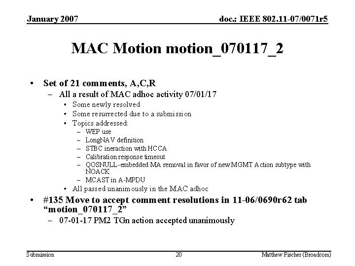 January 2007 doc. : IEEE 802. 11 -07/0071 r 5 MAC Motion motion_070117_2 •