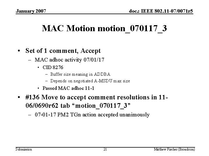 January 2007 doc. : IEEE 802. 11 -07/0071 r 5 MAC Motion motion_070117_3 •