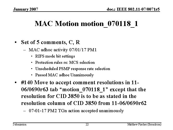 January 2007 doc. : IEEE 802. 11 -07/0071 r 5 MAC Motion motion_070118_1 •