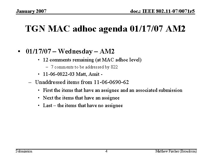 January 2007 doc. : IEEE 802. 11 -07/0071 r 5 TGN MAC adhoc agenda