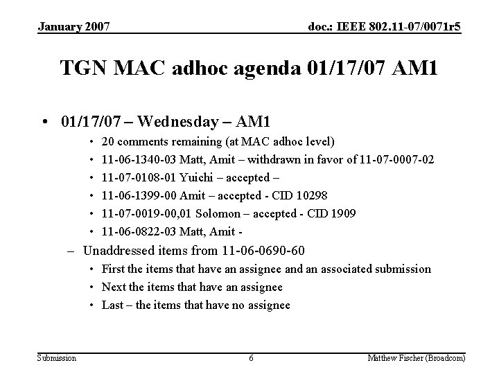 January 2007 doc. : IEEE 802. 11 -07/0071 r 5 TGN MAC adhoc agenda