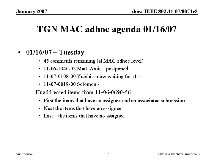January 2007 doc. : IEEE 802. 11 -07/0071 r 5 TGN MAC adhoc agenda January 2007 doc. : IEEE 802. 11 -07/0071 r 5 TGN MAC adhoc agenda