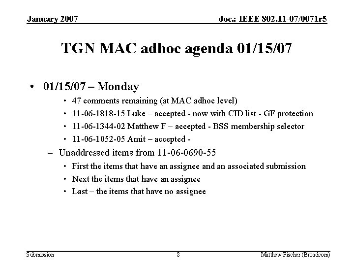 January 2007 doc. : IEEE 802. 11 -07/0071 r 5 TGN MAC adhoc agenda