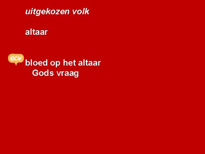 uitgekozen volk altaar bloed op het altaar Gods vraag 