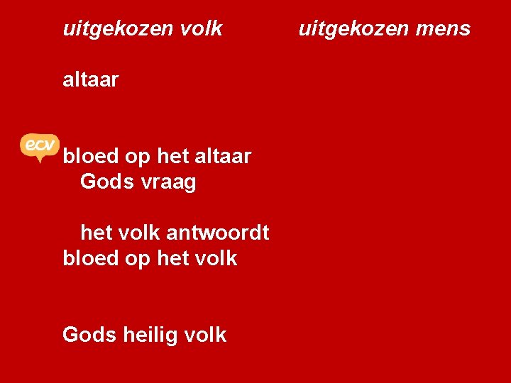 uitgekozen volk altaar bloed op het altaar Gods vraag het volk antwoordt bloed op