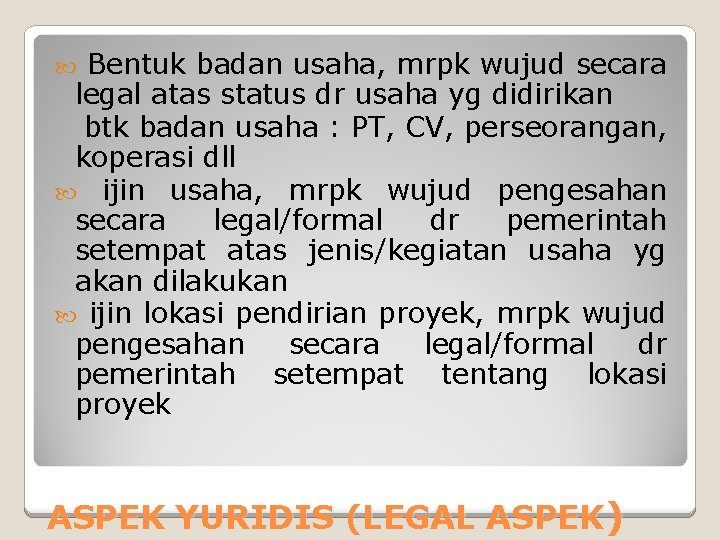 Bentuk badan usaha, mrpk wujud secara legal atas status dr usaha yg didirikan btk