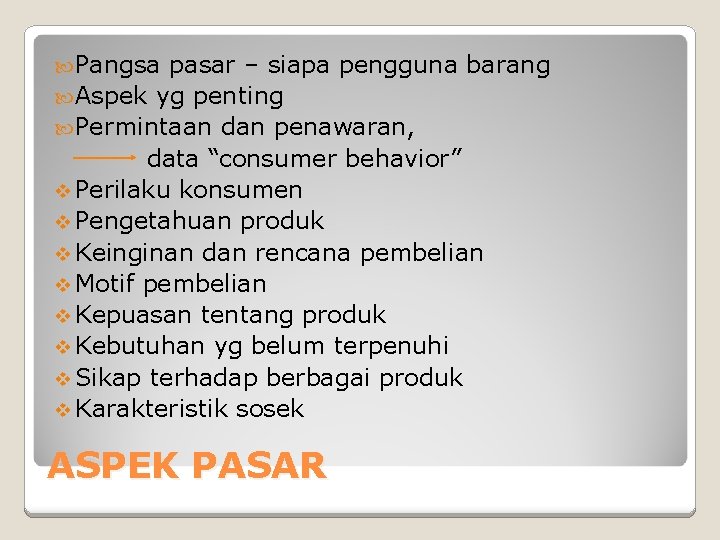  Pangsa pasar – siapa pengguna barang Aspek yg penting Permintaan dan penawaran, data