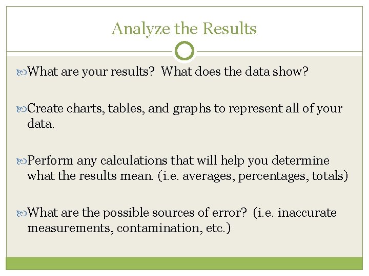 Analyze the Results What are your results? What does the data show? Create charts,