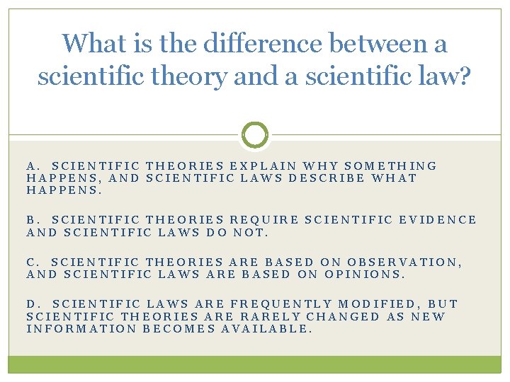 What is the difference between a scientific theory and a scientific law? A. SCIENTIFIC