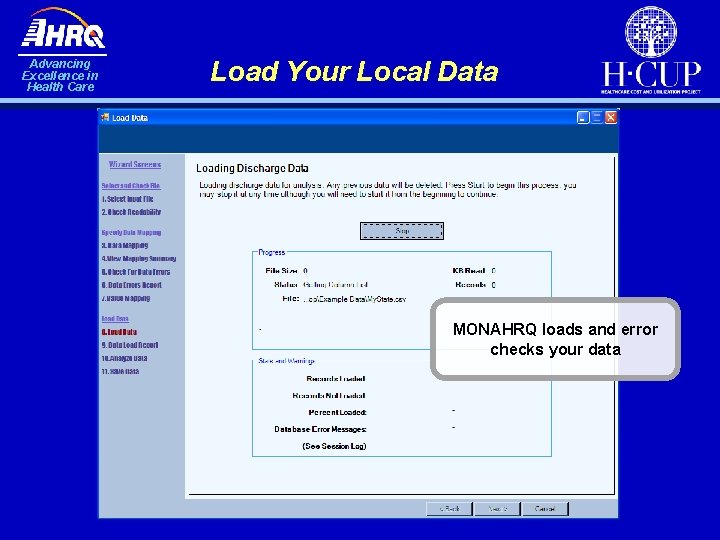 Advancing Excellence in Health Care Load Your Local Data MONAHRQ loads and error checks