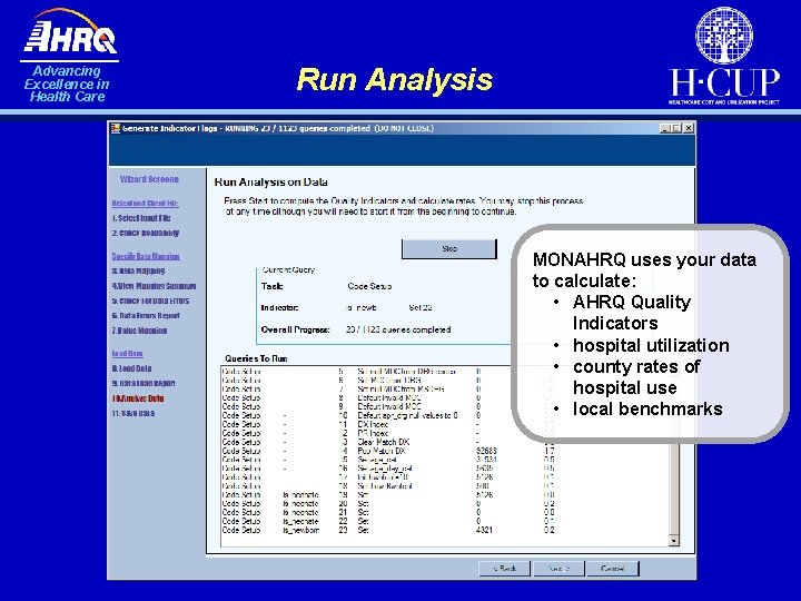 Advancing Excellence in Health Care Run Analysis MONAHRQ uses your data to calculate: •