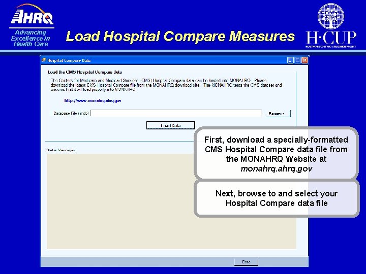 Advancing Excellence in Health Care Load Hospital Compare Measures First, download a specially-formatted CMS