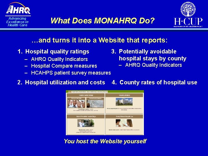 Advancing Excellence in Health Care What Does MONAHRQ Do? …and turns it into a
