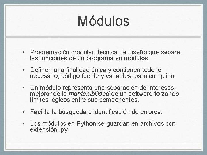 Módulos • Programación modular: técnica de diseño que separa las funciones de un programa