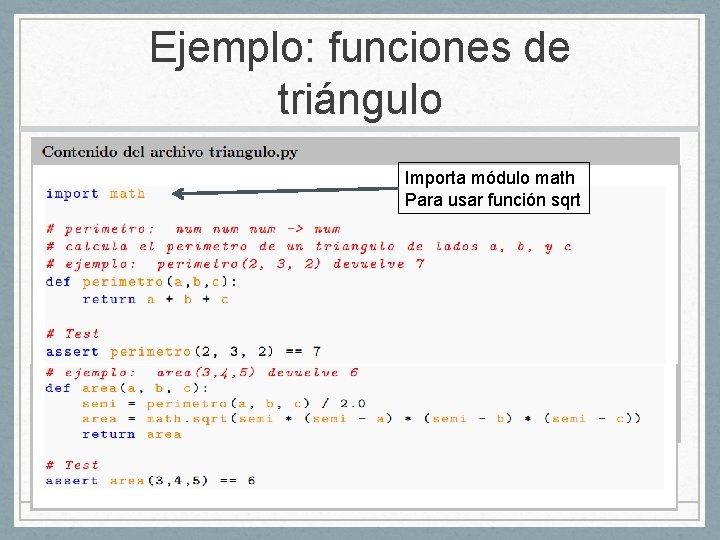 Ejemplo: funciones de triángulo Importa módulo math Para usar función sqrt 