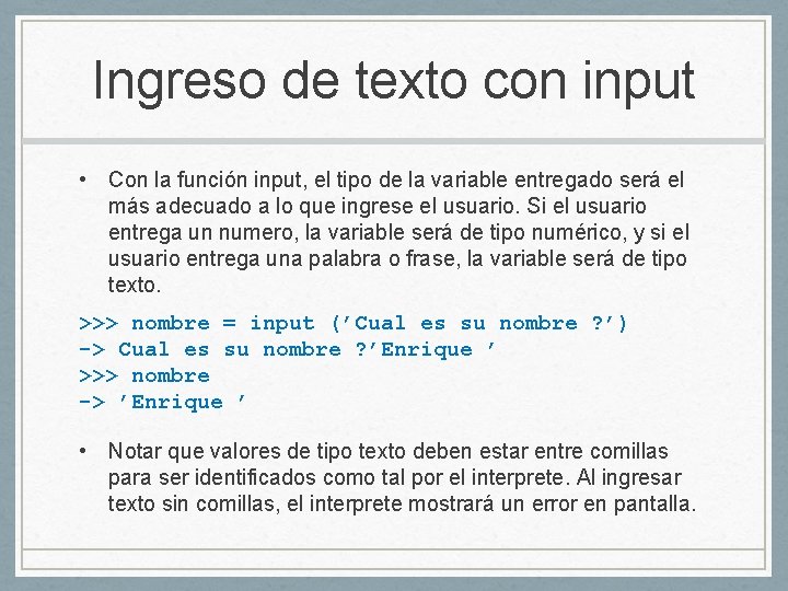 Ingreso de texto con input • Con la función input, el tipo de la