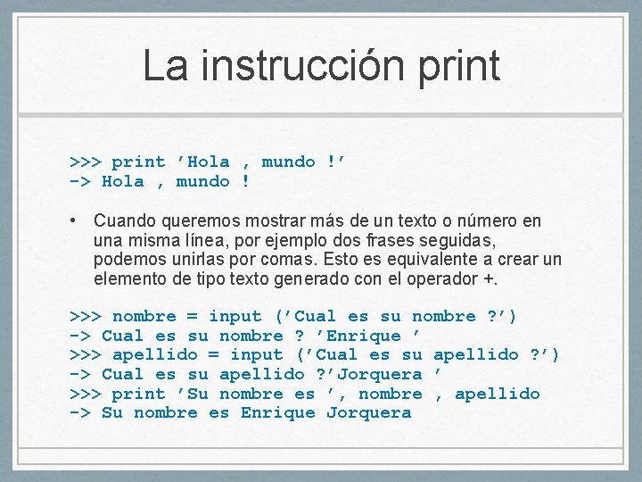 La instrucción print >>> print ’Hola , mundo !’ -> Hola , mundo !