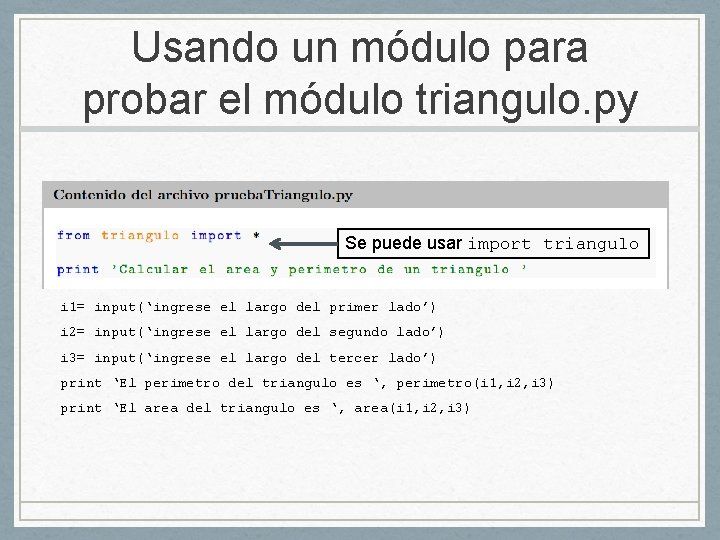 Usando un módulo para probar el módulo triangulo. py Se puede usar import triangulo