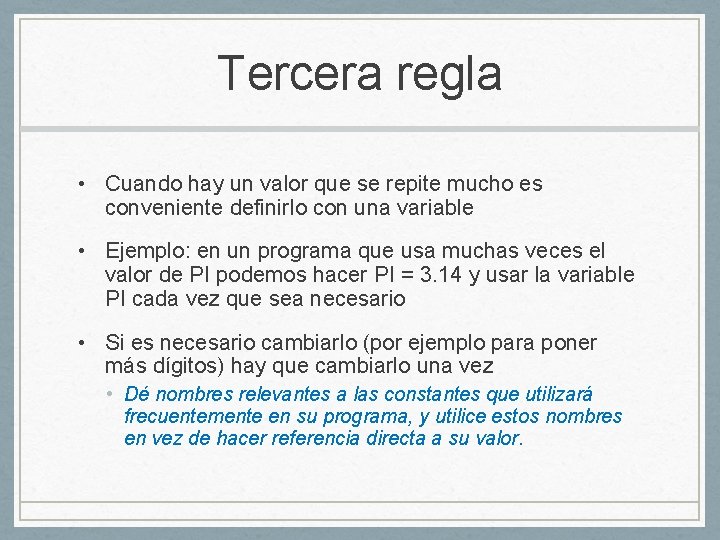 Tercera regla • Cuando hay un valor que se repite mucho es conveniente definirlo