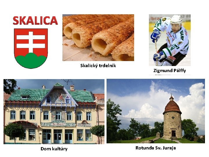 SKALICA Skalický trdelník Dom kultúry Zigmund Pálffy Rotunda Sv. Juraja 