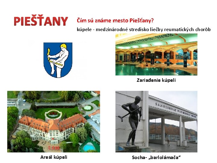 PIEŠŤANY Čím sú známe mesto Piešťany? kúpele - medzinárodné stredisko liečby reumatických chorôb Zariadenie