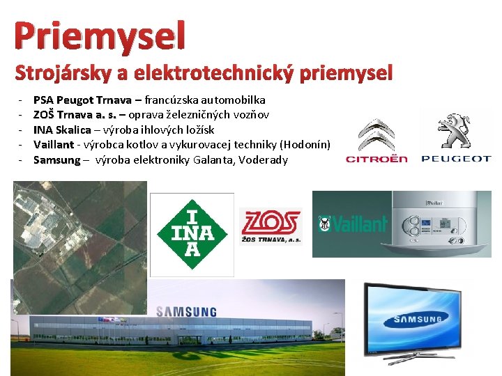 Priemysel Strojársky a elektrotechnický priemysel - PSA Peugot Trnava – francúzska automobilka ZOŠ Trnava