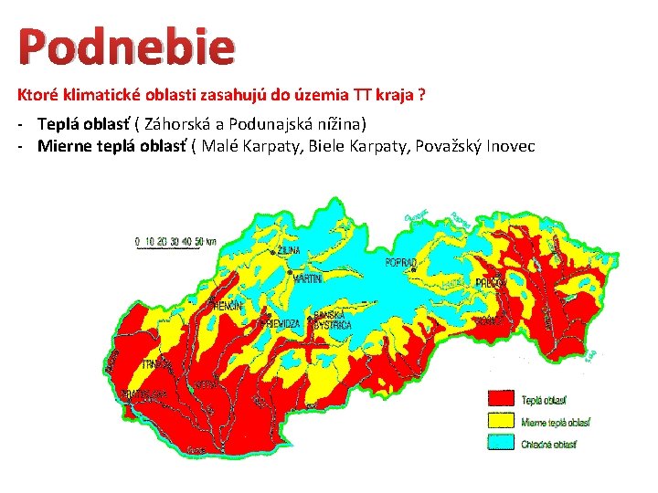 Podnebie Ktoré klimatické oblasti zasahujú do územia TT kraja ? - Teplá oblasť (