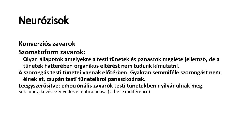 Neurózisok Konverziós zavarok Szomatoform zavarok: Olyan állapotok amelyekre a testi tünetek és panaszok megléte